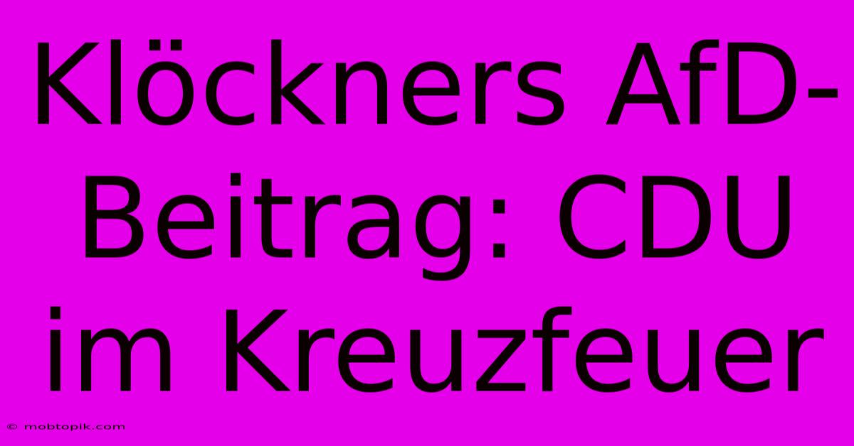 Klöckners AfD-Beitrag: CDU Im Kreuzfeuer