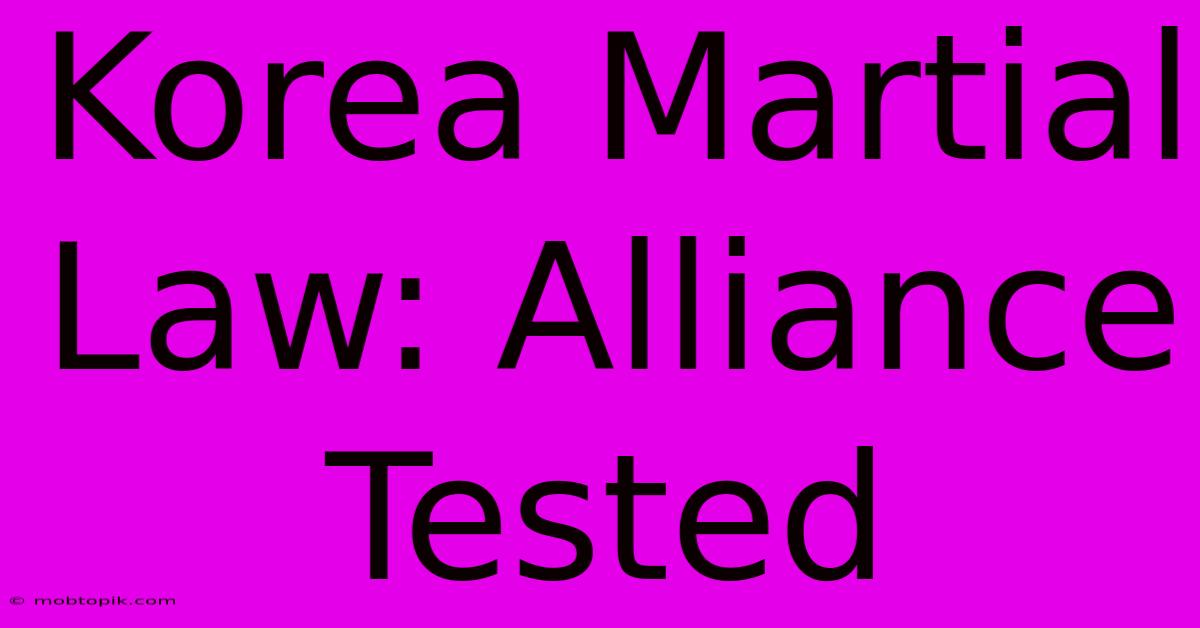 Korea Martial Law: Alliance Tested