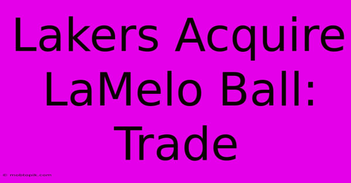 Lakers Acquire LaMelo Ball: Trade