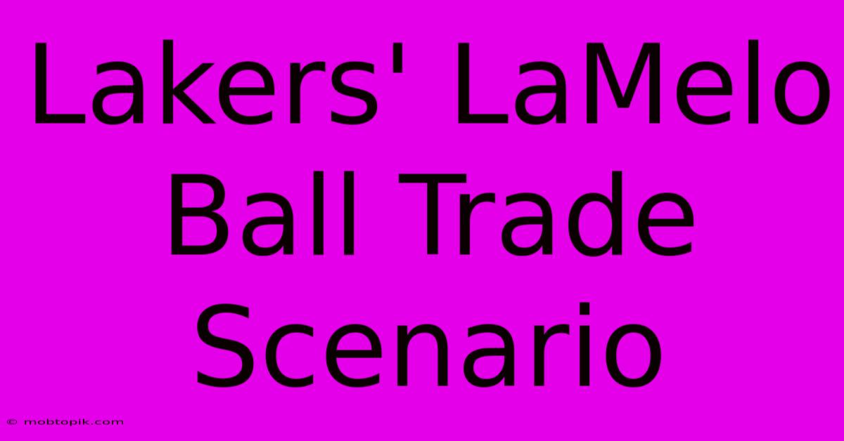 Lakers' LaMelo Ball Trade Scenario