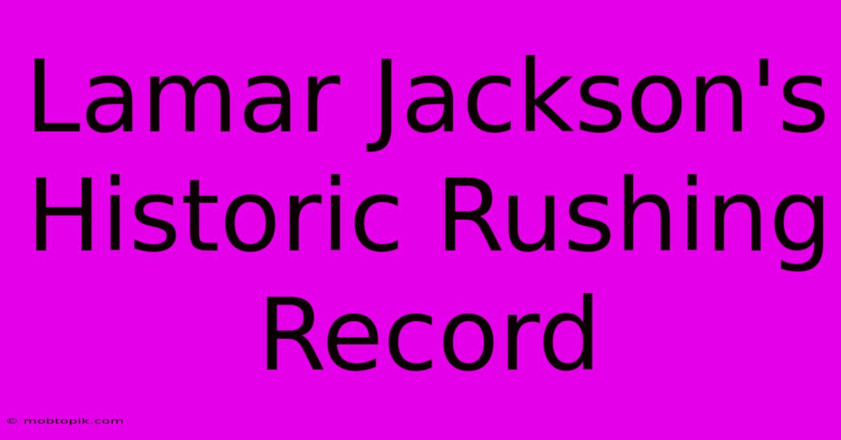 Lamar Jackson's Historic Rushing Record