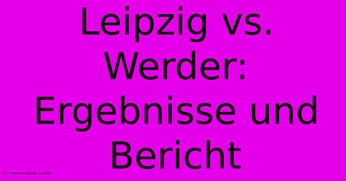 Leipzig Vs. Werder: Ergebnisse Und Bericht