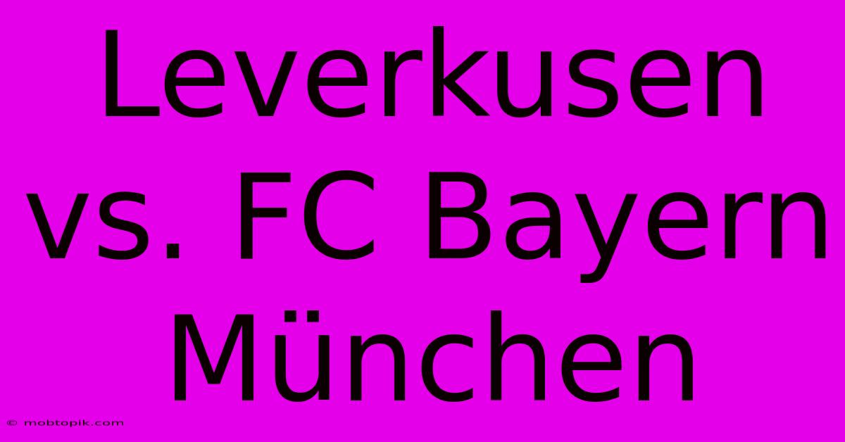 Leverkusen Vs. FC Bayern München