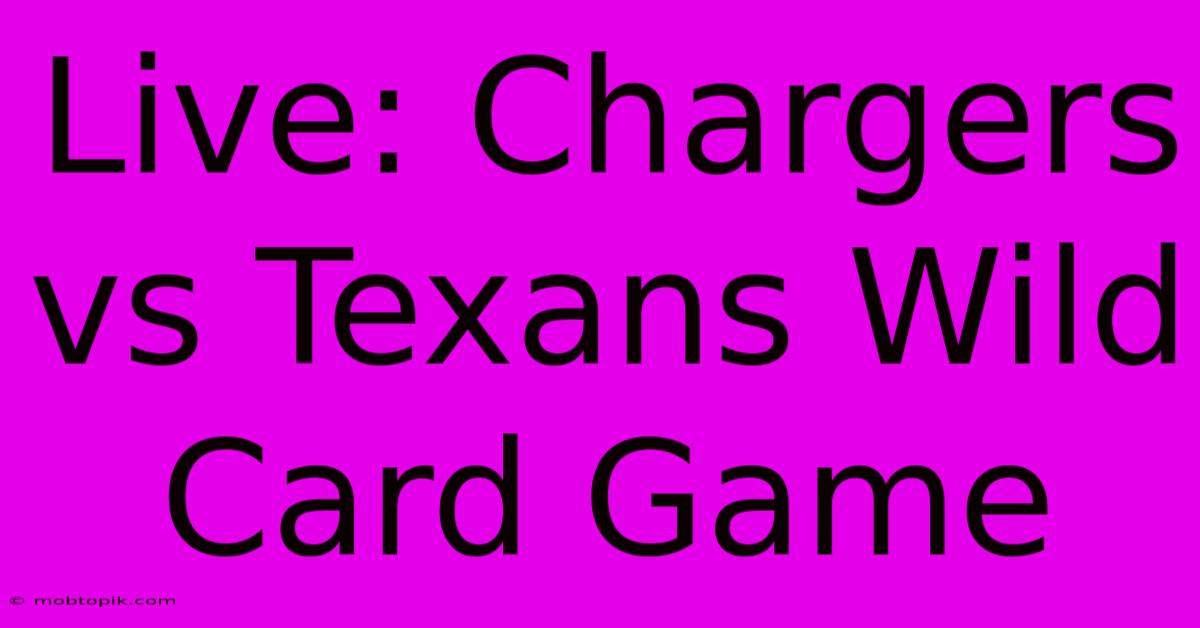 Live: Chargers Vs Texans Wild Card Game