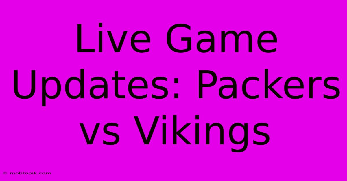 Live Game Updates: Packers Vs Vikings