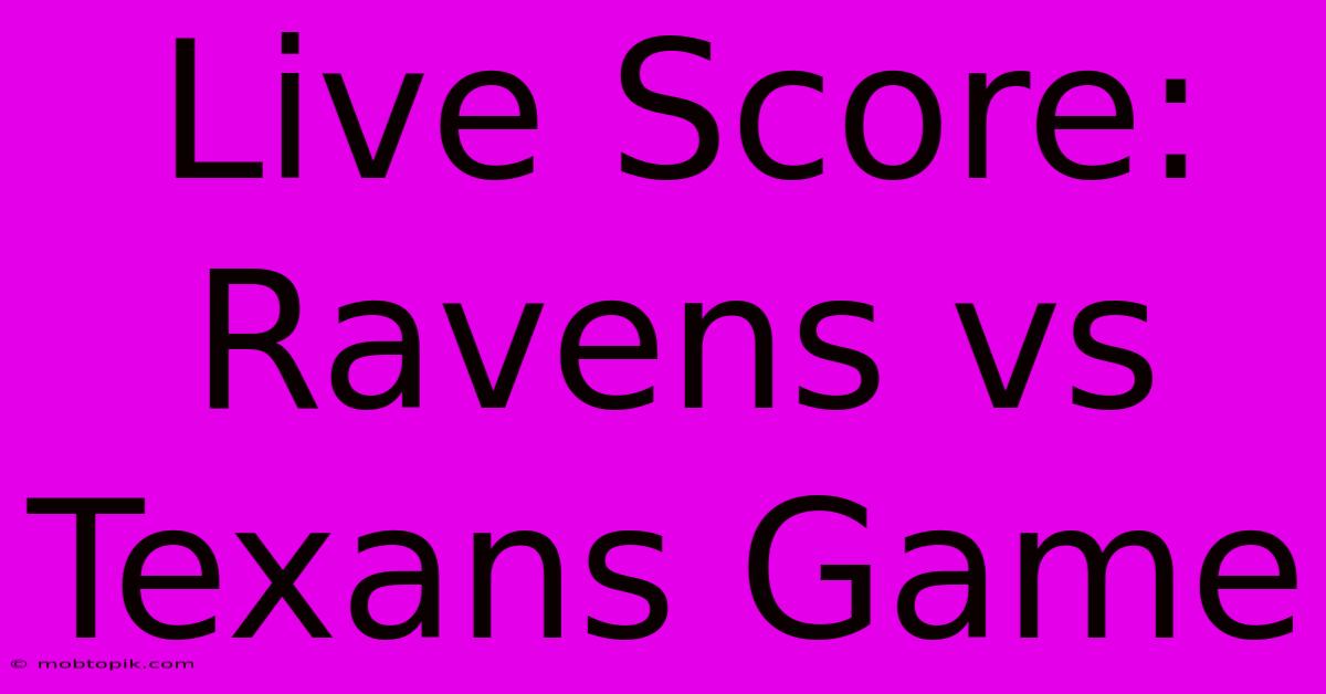 Live Score: Ravens Vs Texans Game