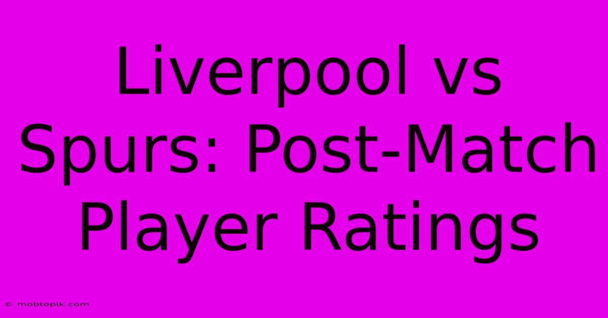 Liverpool Vs Spurs: Post-Match Player Ratings