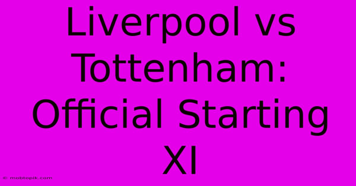 Liverpool Vs Tottenham: Official Starting XI