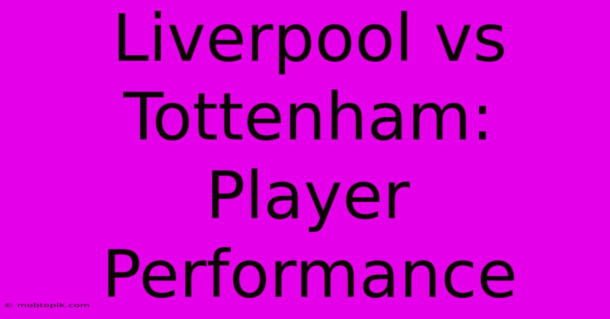 Liverpool Vs Tottenham: Player Performance