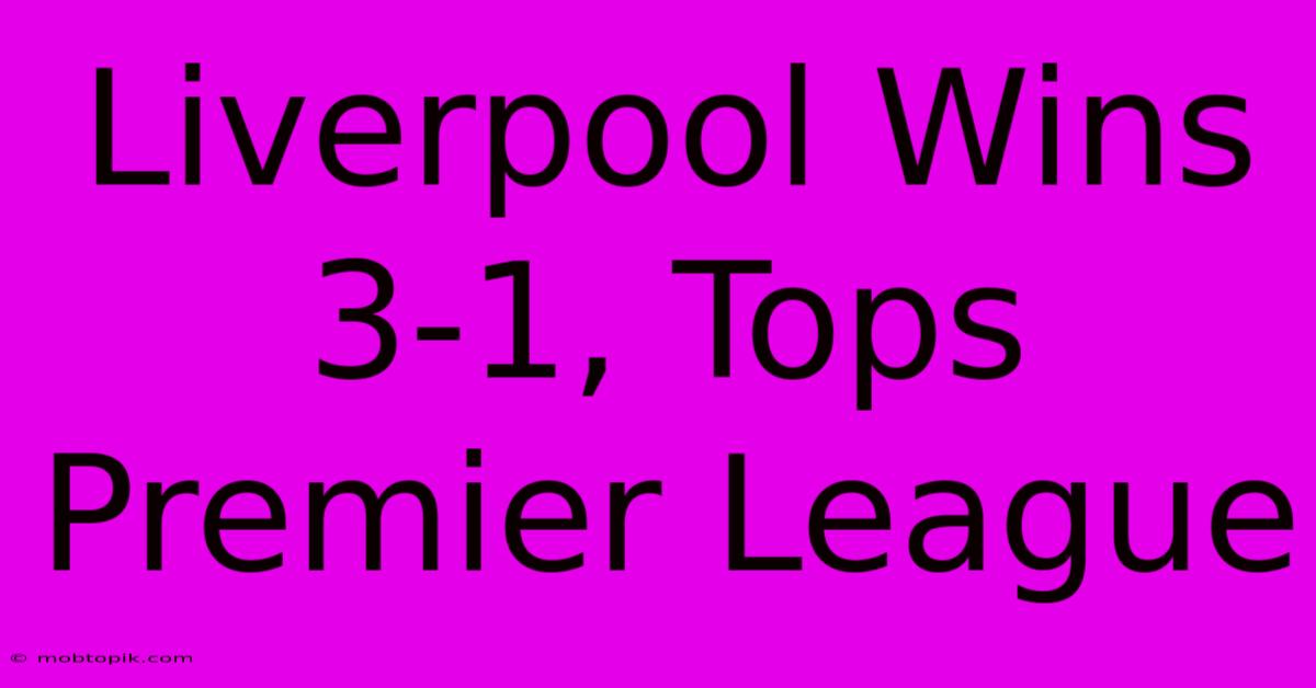 Liverpool Wins 3-1, Tops Premier League