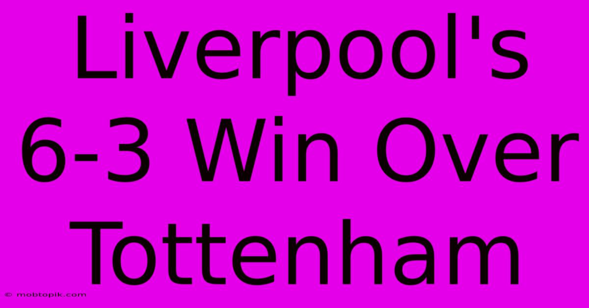 Liverpool's 6-3 Win Over Tottenham