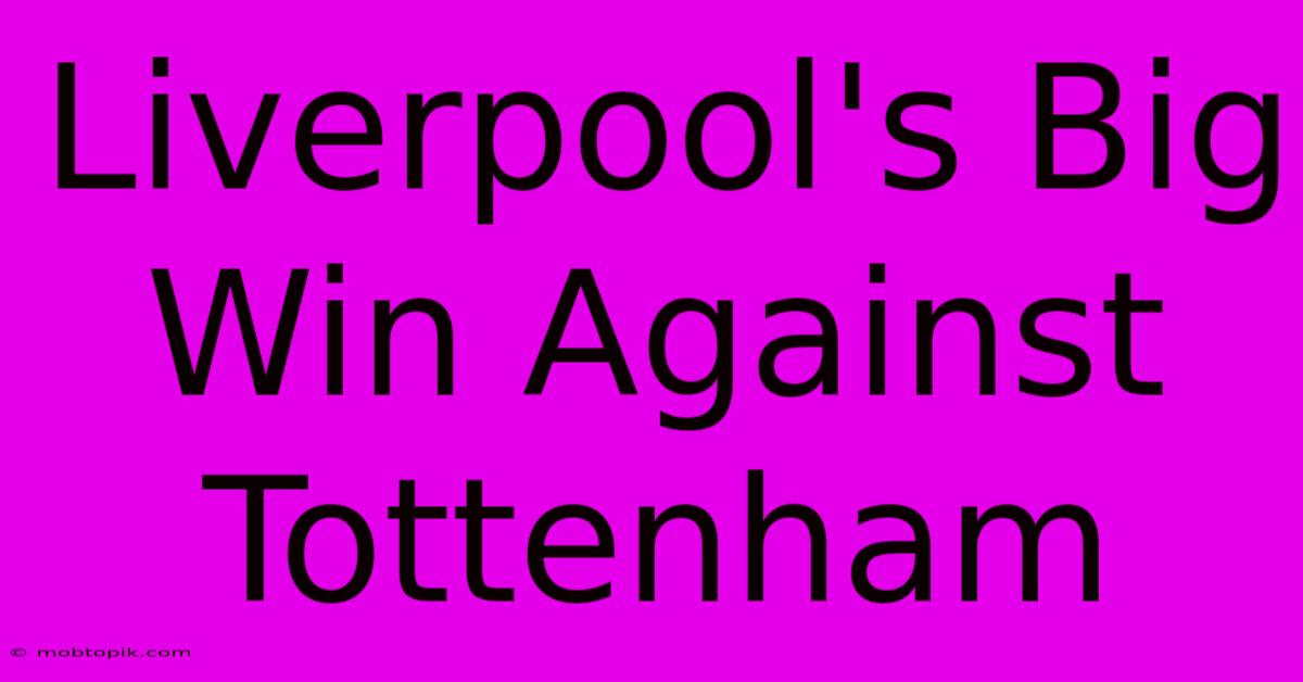 Liverpool's Big Win Against Tottenham