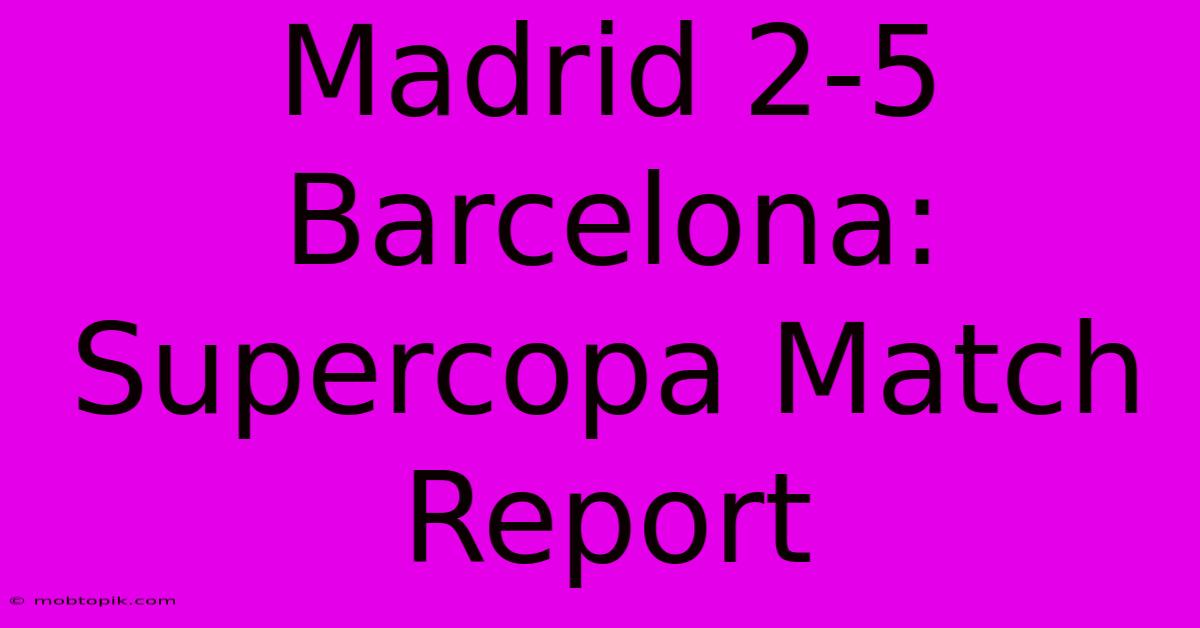 Madrid 2-5 Barcelona: Supercopa Match Report