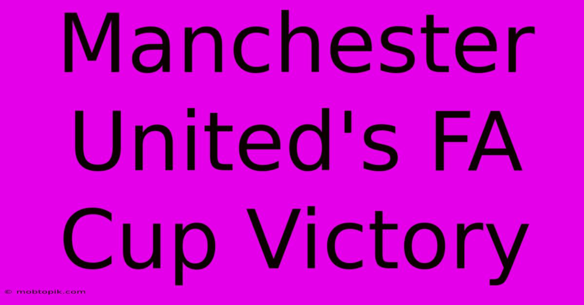 Manchester United's FA Cup Victory