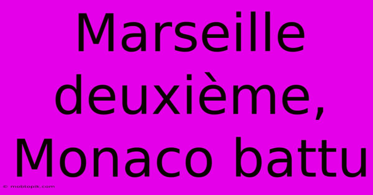 Marseille Deuxième, Monaco Battu Marseille Deuxième, Monaco Battu
