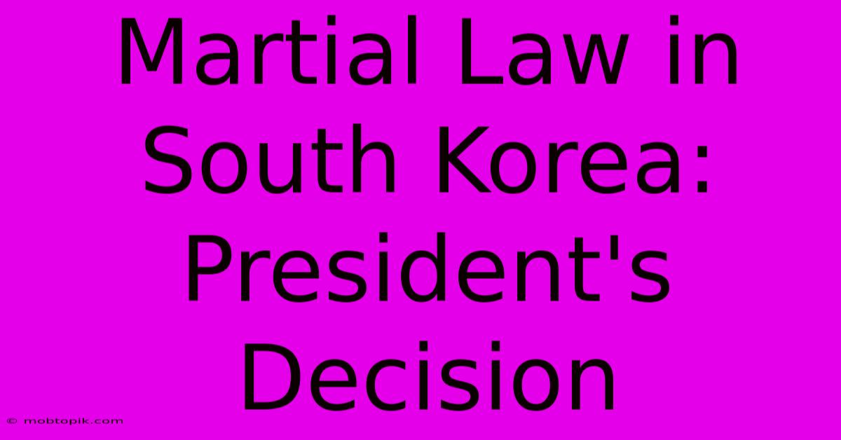 Martial Law In South Korea: President's Decision