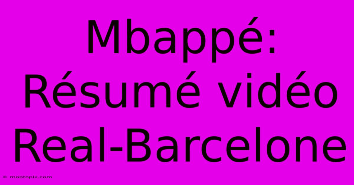 Mbappé: Résumé Vidéo Real-Barcelone