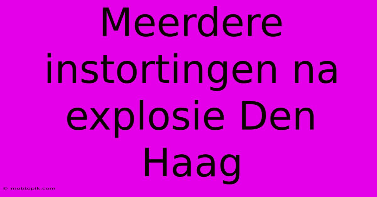 Meerdere Instortingen Na Explosie Den Haag Meerdere Instortingen Na Explosie Den Haag