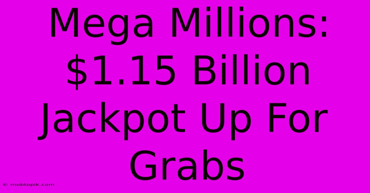 Mega Millions: $1.15 Billion Jackpot Up For Grabs