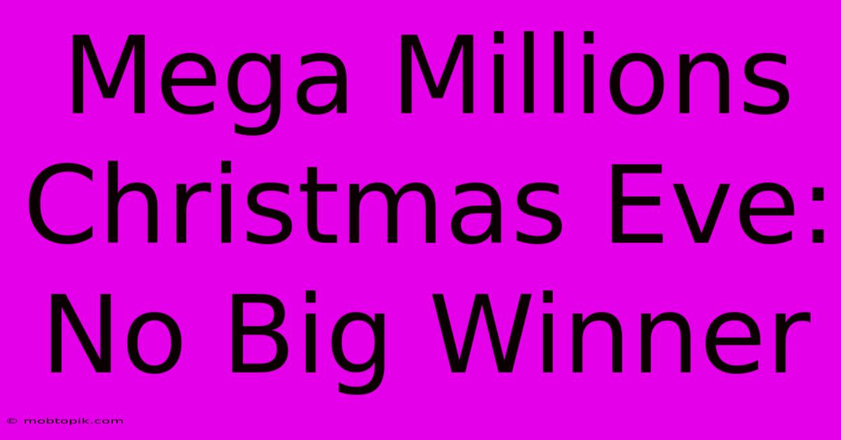 Mega Millions Christmas Eve: No Big Winner