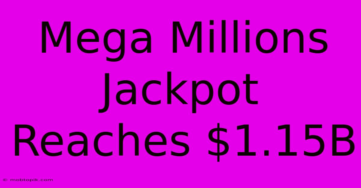 Mega Millions Jackpot Reaches $1.15B