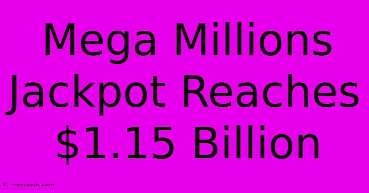 Mega Millions Jackpot Reaches $1.15 Billion