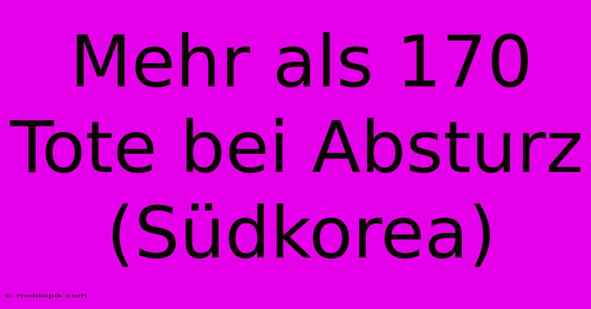 Mehr Als 170 Tote Bei Absturz (Südkorea)