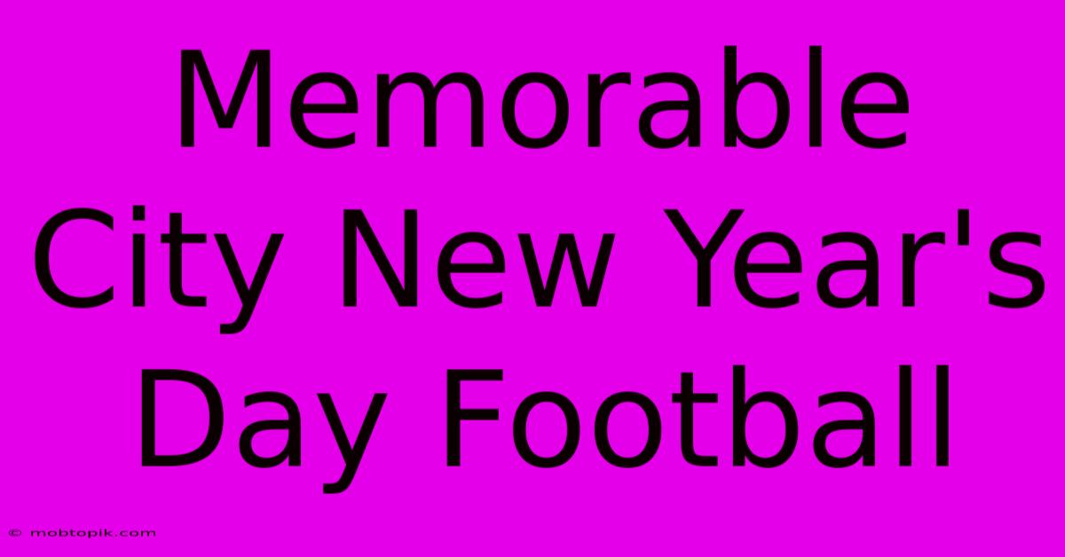 Memorable City New Year's Day Football