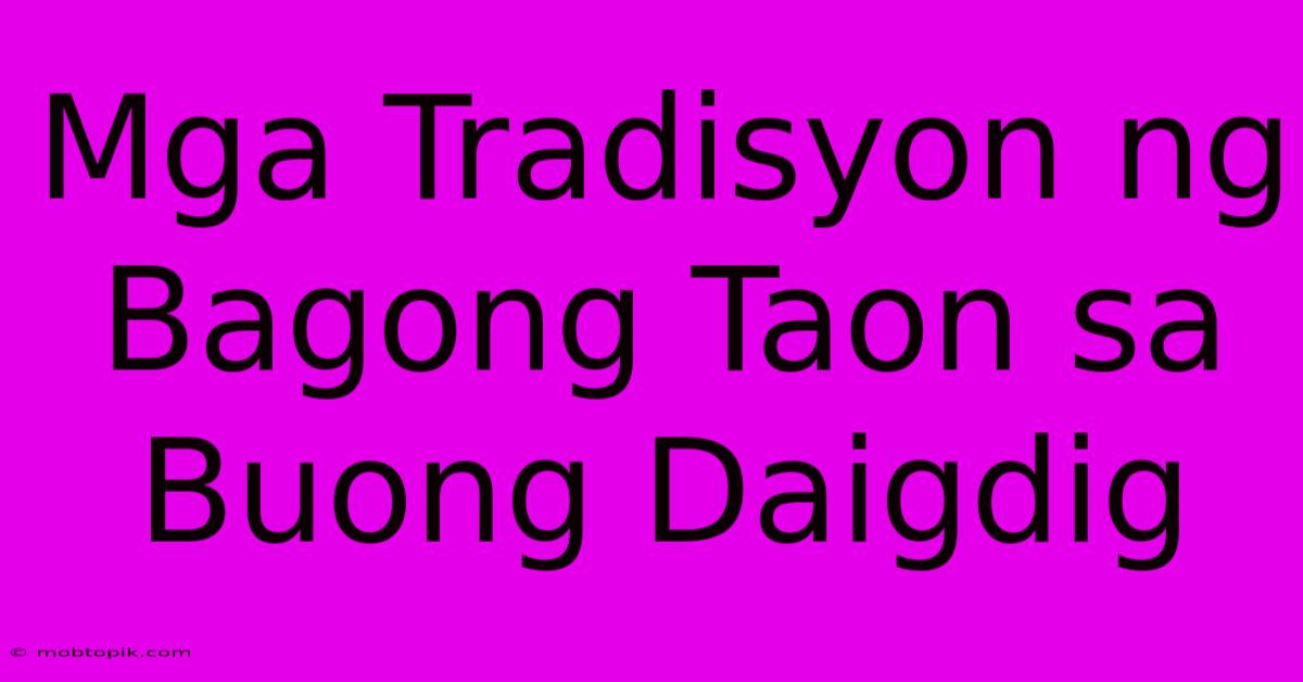 Mga Tradisyon Ng Bagong Taon Sa Buong Daigdig