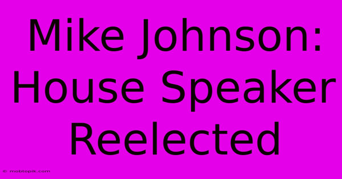 Mike Johnson: House Speaker Reelected