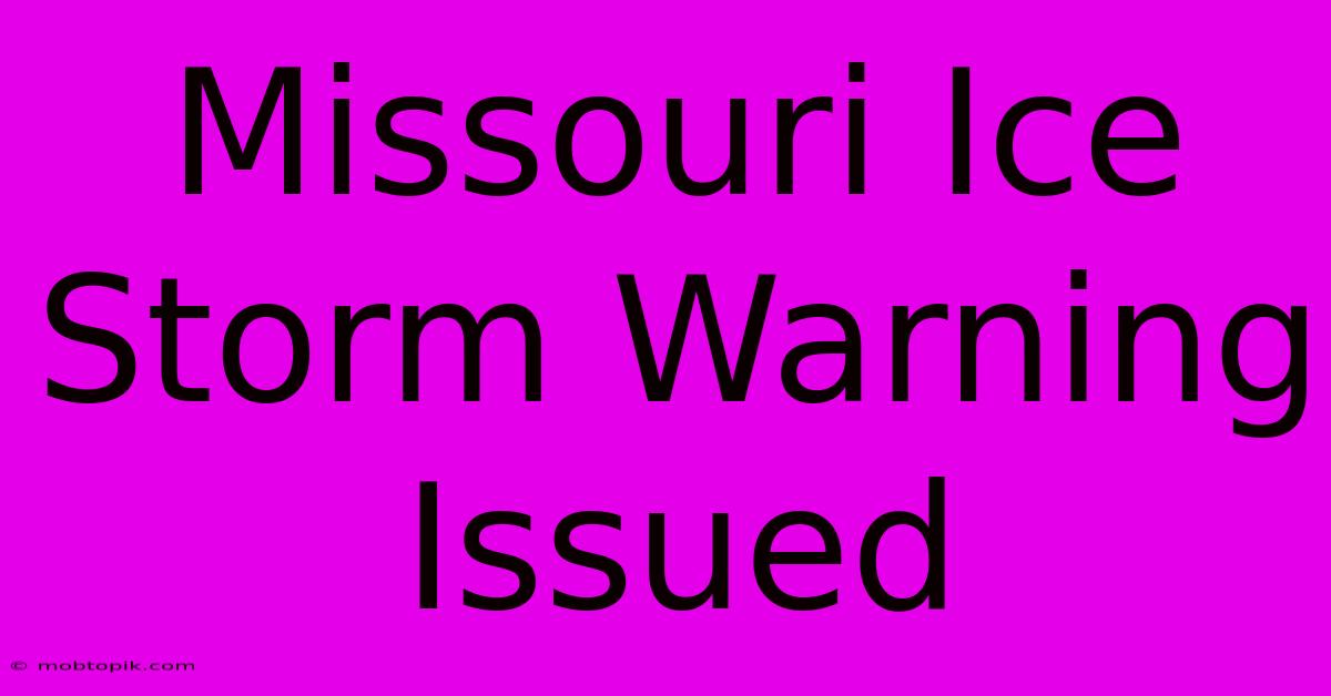 Missouri Ice Storm Warning Issued