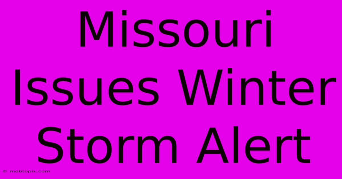 Missouri Issues Winter Storm Alert