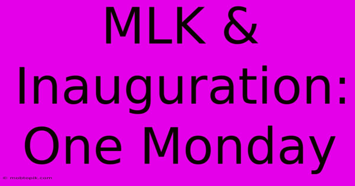 MLK & Inauguration: One Monday