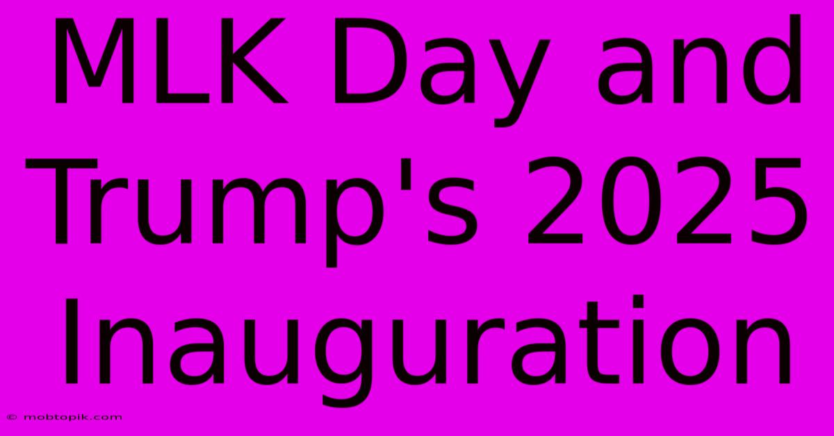 MLK Day And Trump's 2025 Inauguration