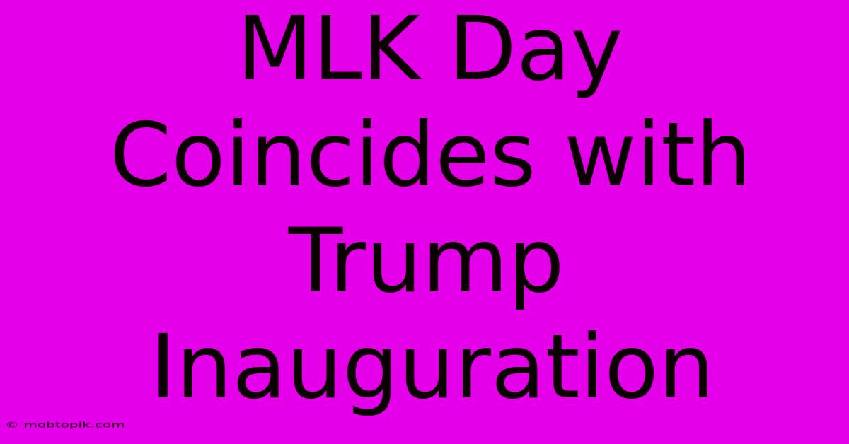 MLK Day Coincides With Trump Inauguration