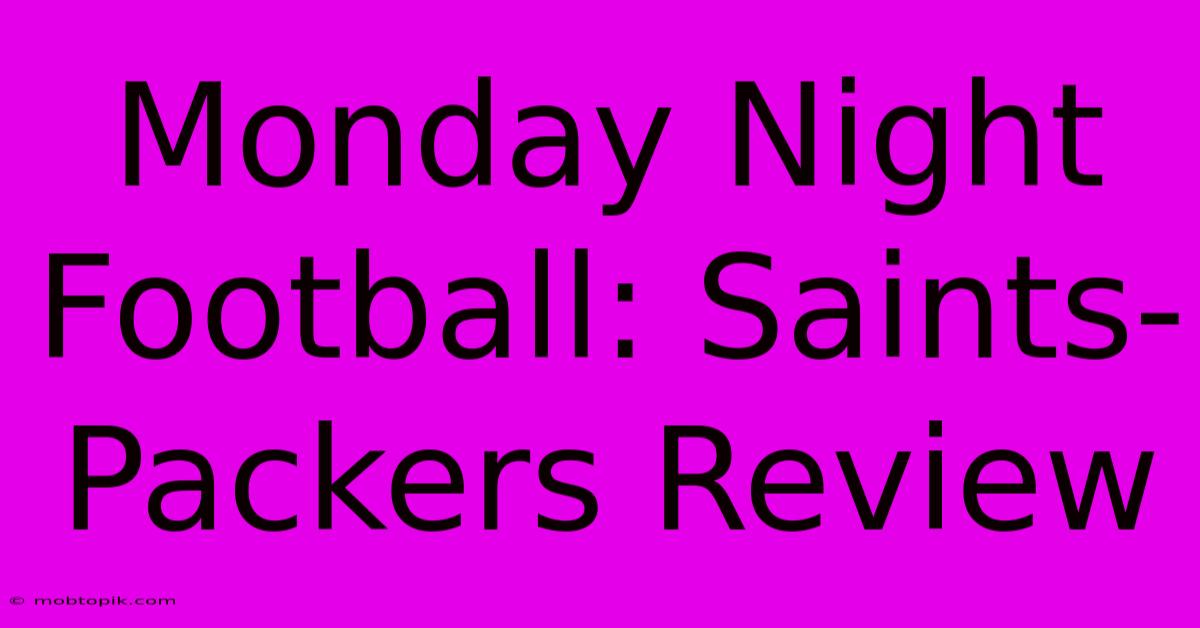 Monday Night Football: Saints-Packers Review