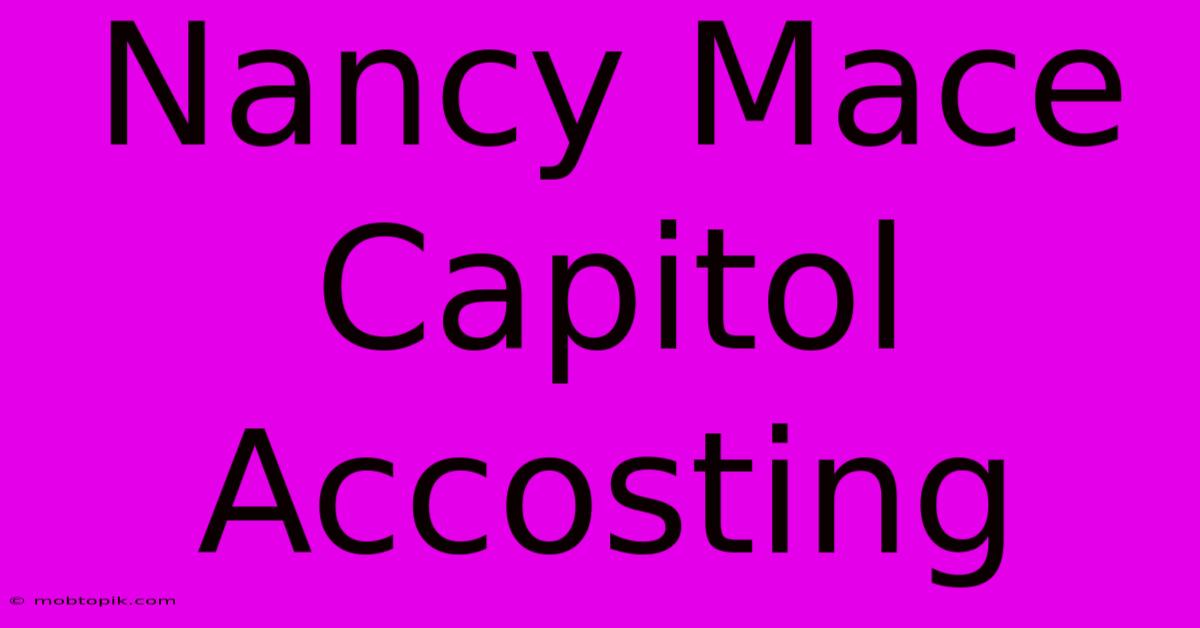 Nancy Mace Capitol Accosting Nancy Mace Capitol Accosting