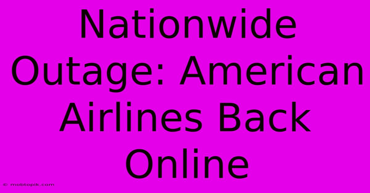 Nationwide Outage: American Airlines Back Online