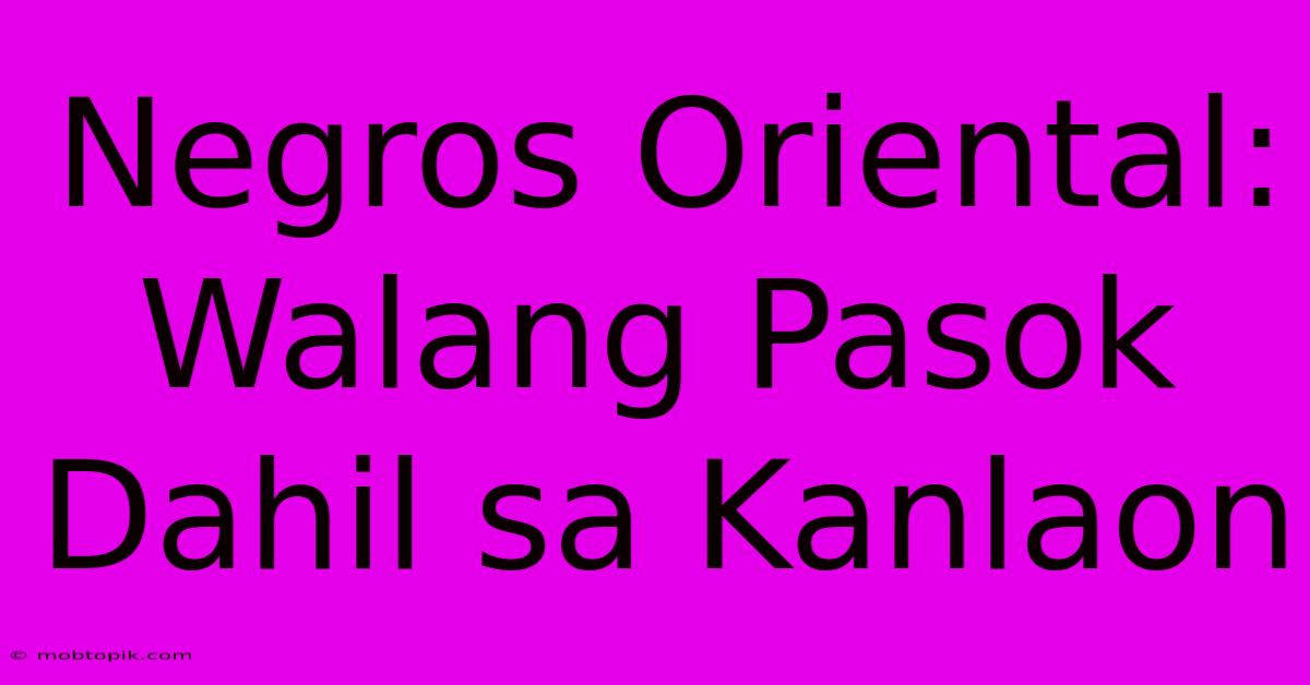 Negros Oriental: Walang Pasok Dahil Sa Kanlaon Negros Oriental: Walang Pasok Dahil Sa Kanlaon