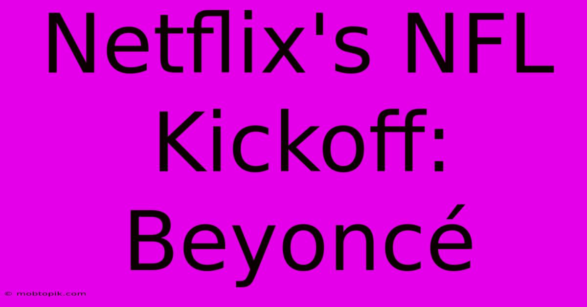 Netflix's NFL Kickoff: Beyoncé