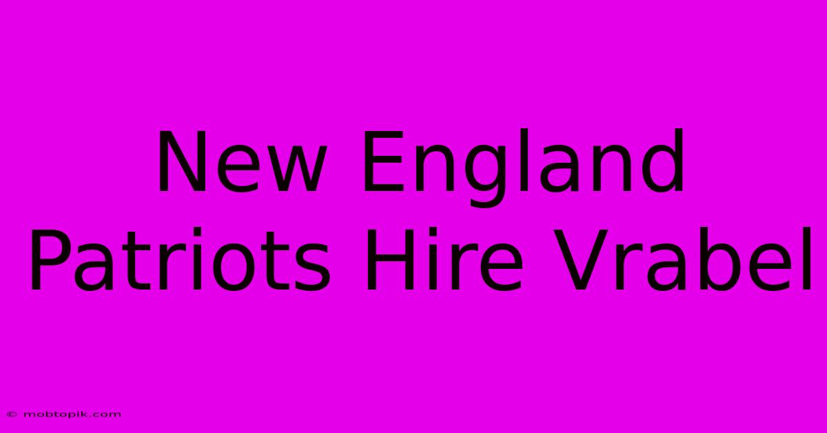 New England Patriots Hire Vrabel