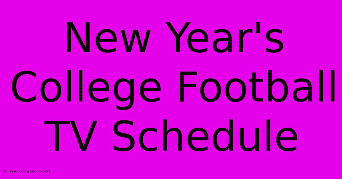 New Year's College Football TV Schedule