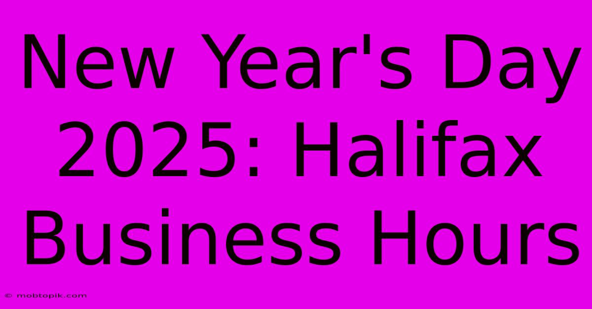 New Year's Day 2025: Halifax Business Hours