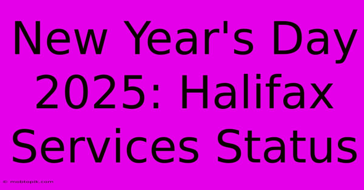 New Year's Day 2025: Halifax Services Status