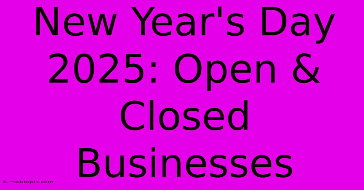 New Year's Day 2025: Open & Closed Businesses