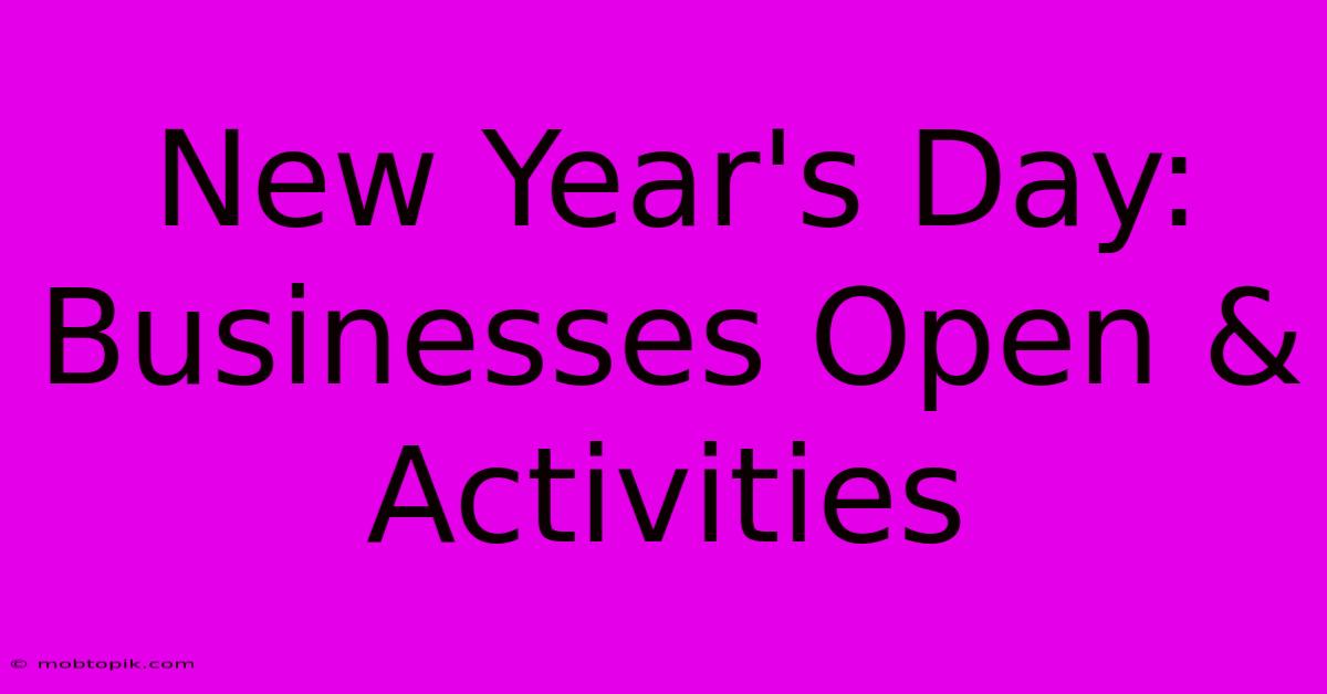 New Year's Day: Businesses Open & Activities