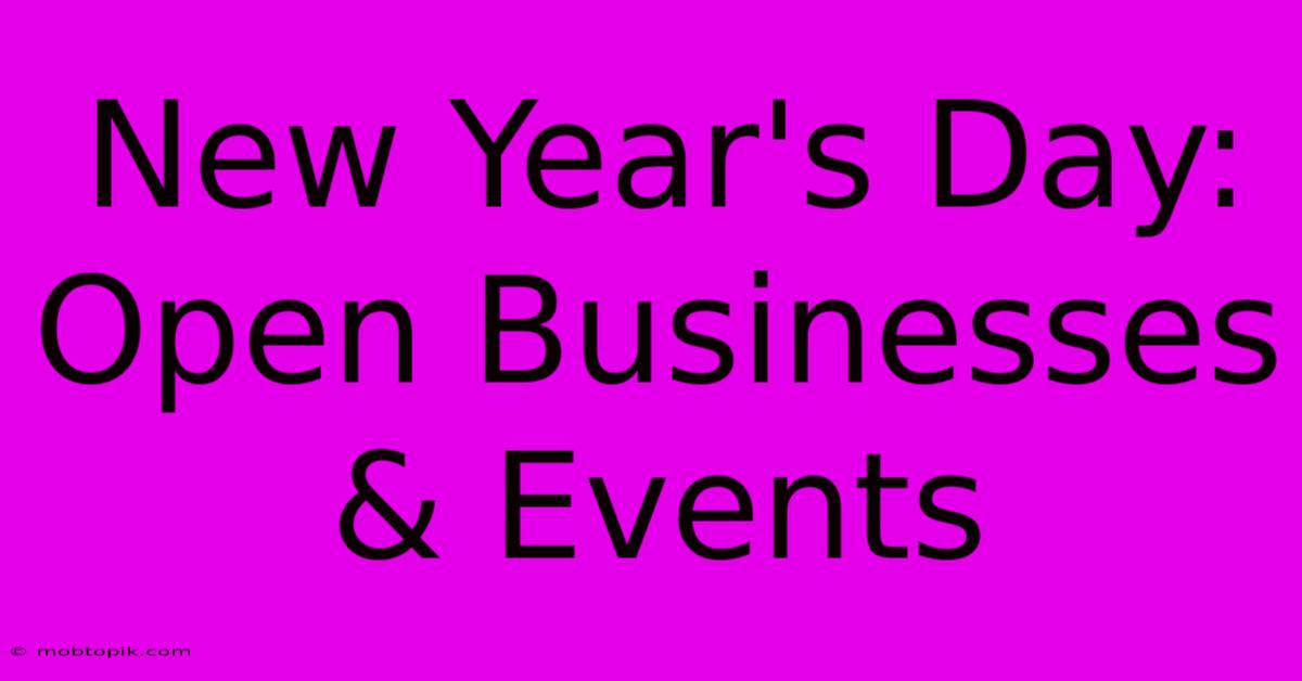 New Year's Day: Open Businesses & Events