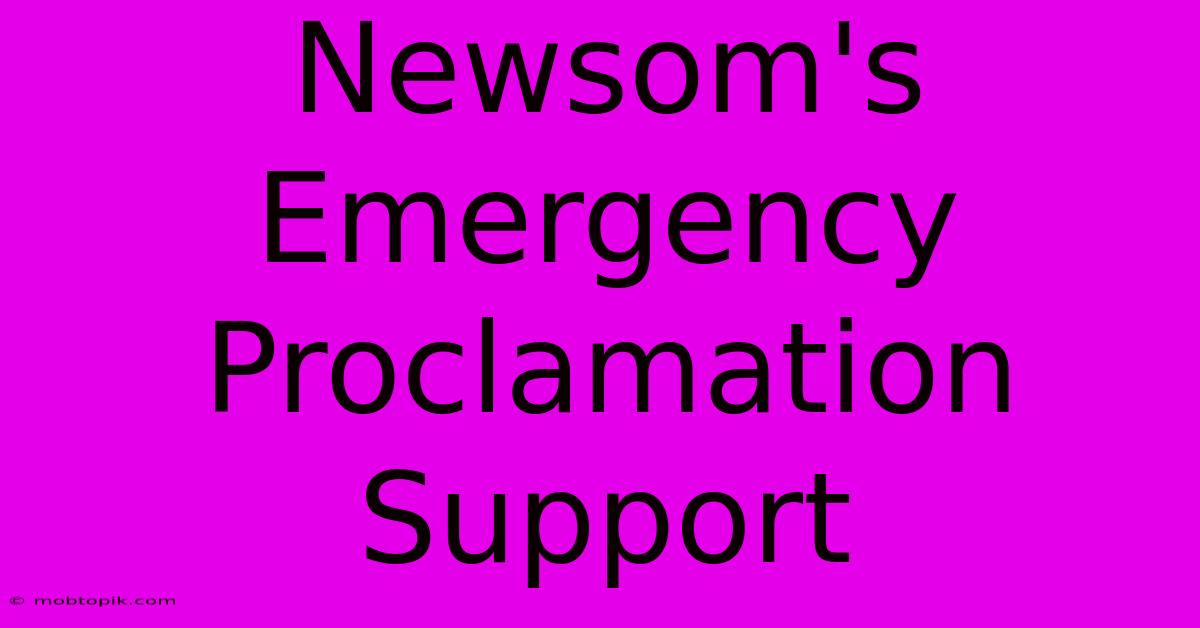 Newsom's Emergency Proclamation Support Newsom's Emergency Proclamation Support