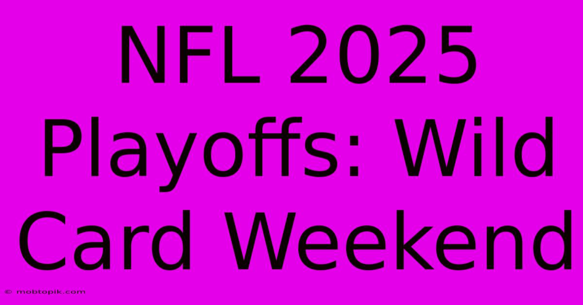 NFL 2025 Playoffs: Wild Card Weekend