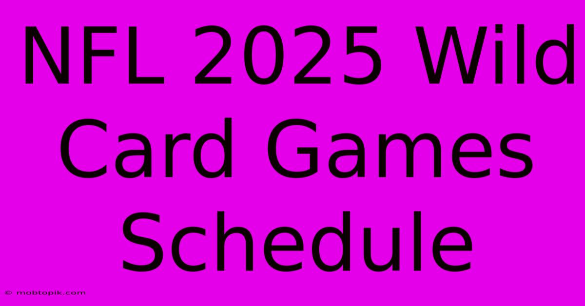 NFL 2025 Wild Card Games Schedule